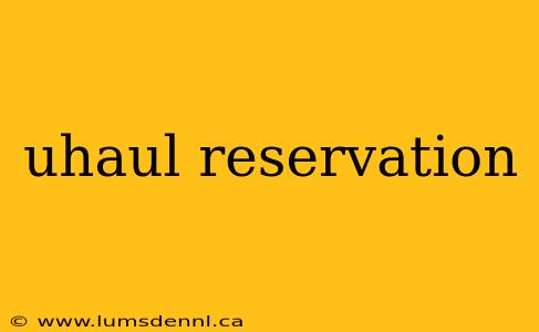 uhaul reservation