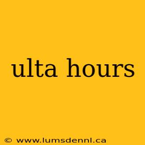 ulta hours