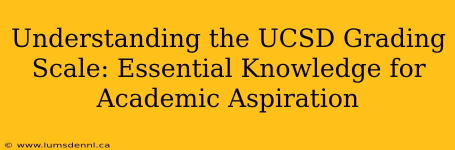 Understanding the UCSD Grading Scale: Essential Knowledge for Academic Aspiration