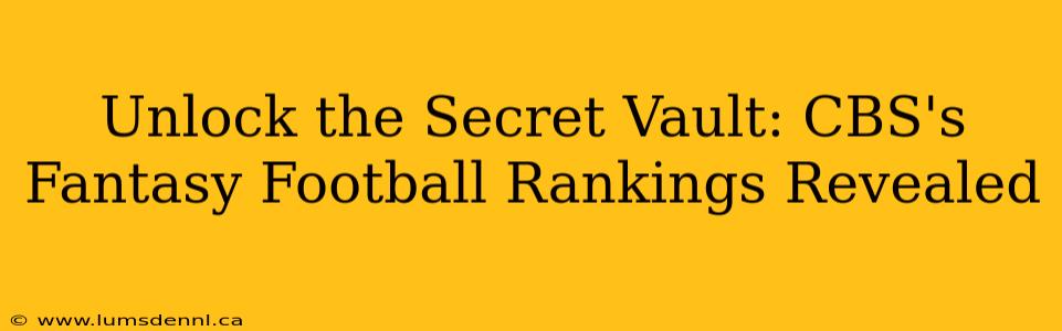 Unlock the Secret Vault: CBS's Fantasy Football Rankings Revealed