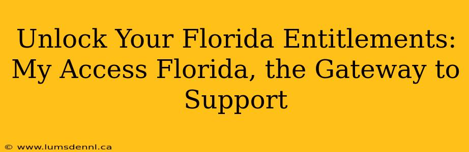 Unlock Your Florida Entitlements: My Access Florida, the Gateway to Support