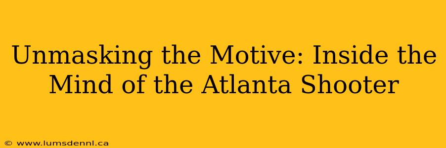 Unmasking the Motive: Inside the Mind of the Atlanta Shooter