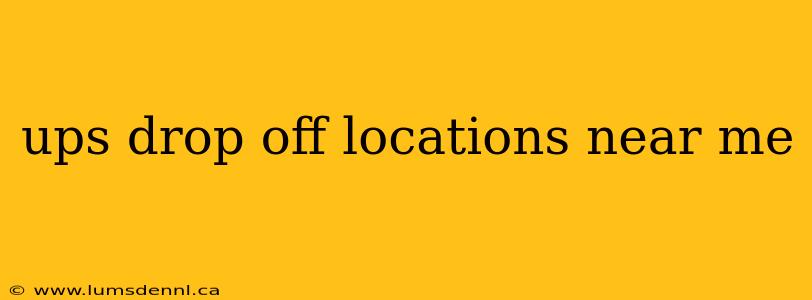 ups drop off locations near me