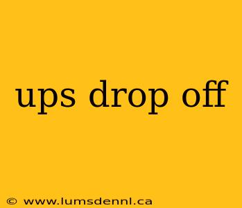 ups drop off