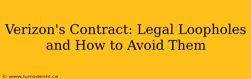 Verizon's Contract: Legal Loopholes and How to Avoid Them