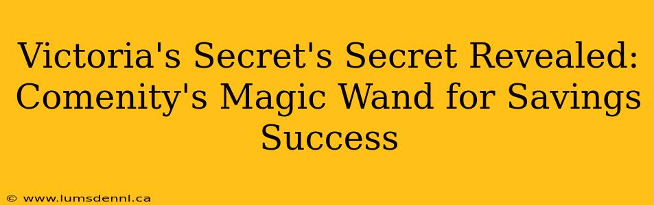 Victoria's Secret's Secret Revealed: Comenity's Magic Wand for Savings Success