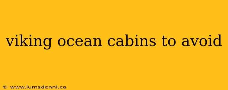 viking ocean cabins to avoid