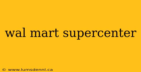 wal mart supercenter