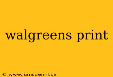 walgreens print
