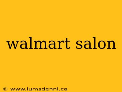 walmart salon