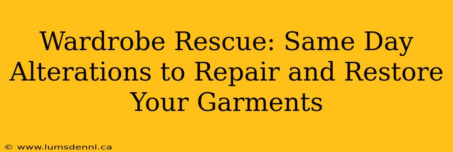 Wardrobe Rescue: Same Day Alterations to Repair and Restore Your Garments