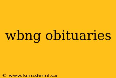 wbng obituaries