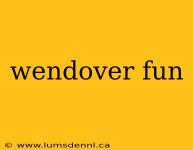 wendover fun