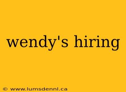 wendy's hiring