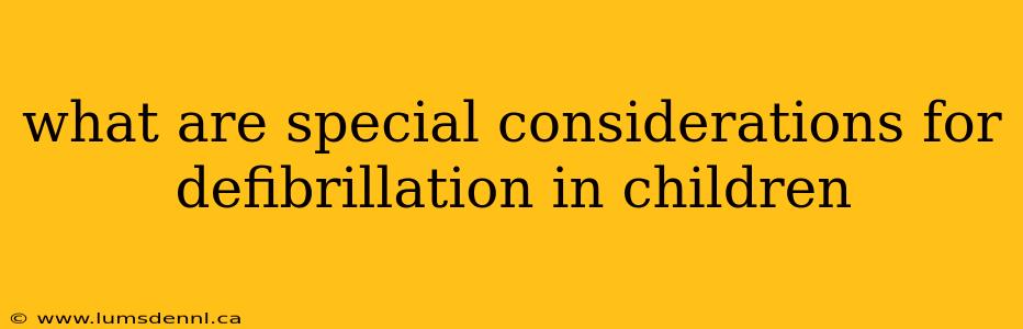 what are special considerations for defibrillation in children