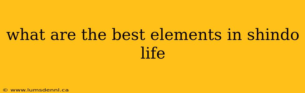 what are the best elements in shindo life