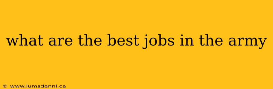 what are the best jobs in the army