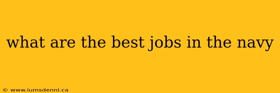 what are the best jobs in the navy