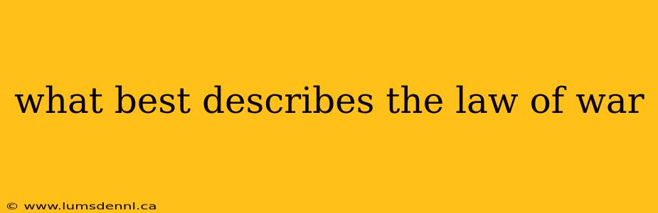 what best describes the law of war