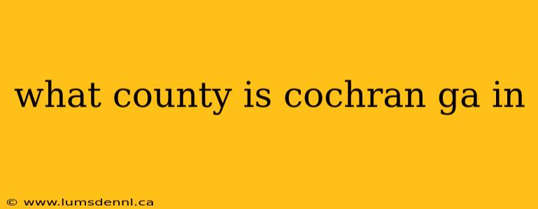 what county is cochran ga in