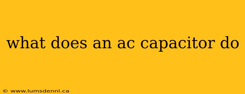 what does an ac capacitor do