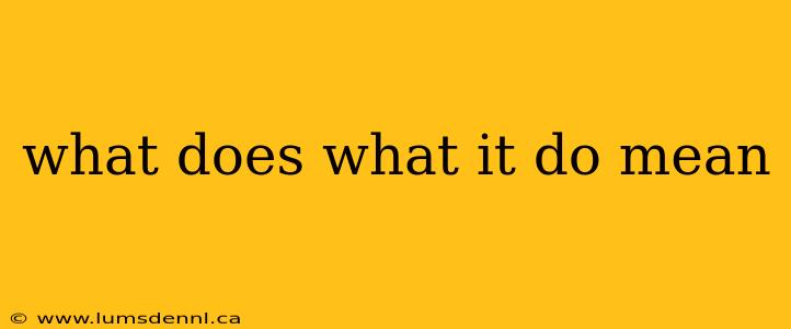 what does what it do mean