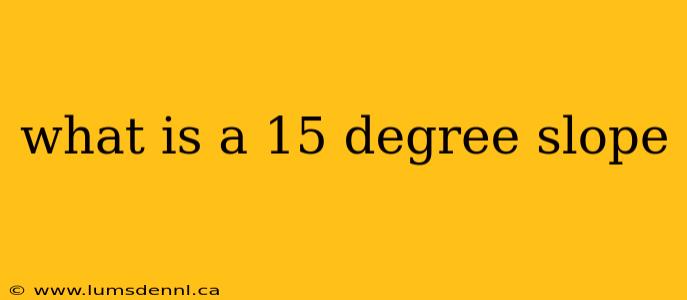 what is a 15 degree slope