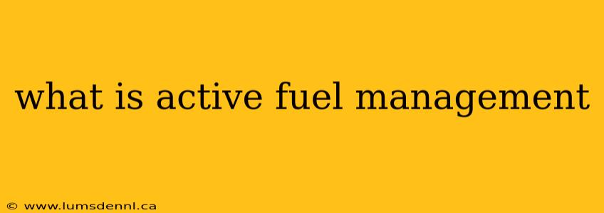 what is active fuel management
