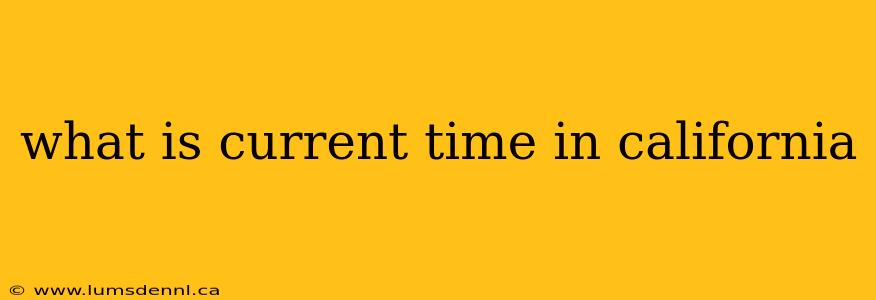 what is current time in california