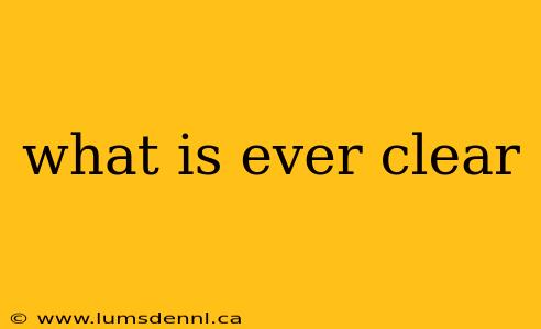 what is ever clear