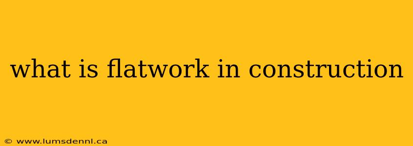 what is flatwork in construction