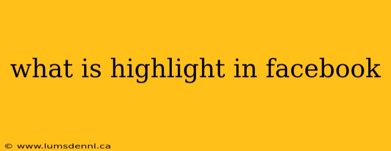 what is highlight in facebook