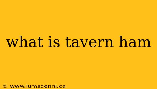 what is tavern ham
