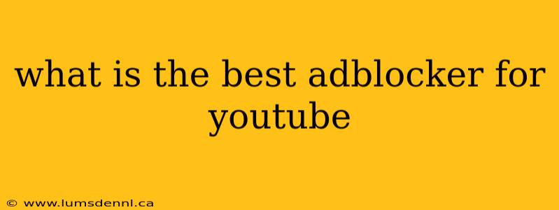 what is the best adblocker for youtube