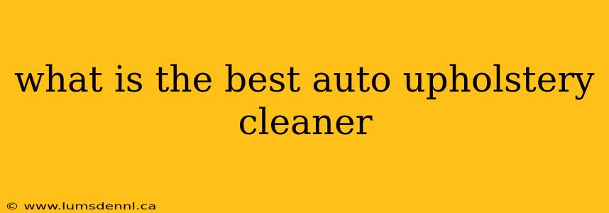 what is the best auto upholstery cleaner