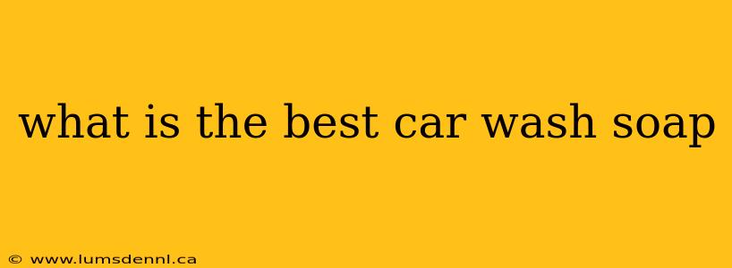 what is the best car wash soap