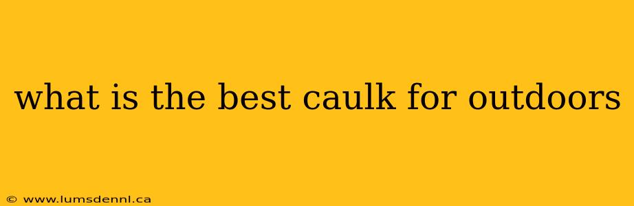 what is the best caulk for outdoors