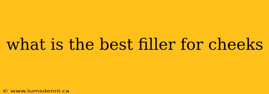 what is the best filler for cheeks
