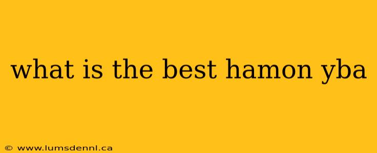 what is the best hamon yba