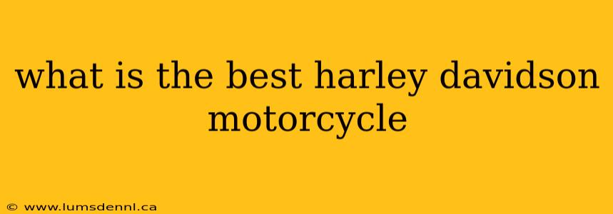 what is the best harley davidson motorcycle