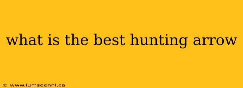 what is the best hunting arrow