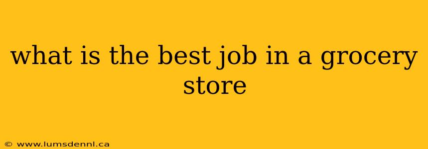 what is the best job in a grocery store