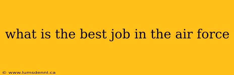 what is the best job in the air force