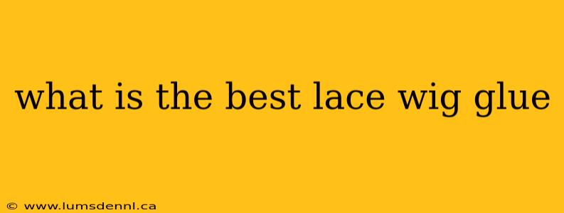 what is the best lace wig glue