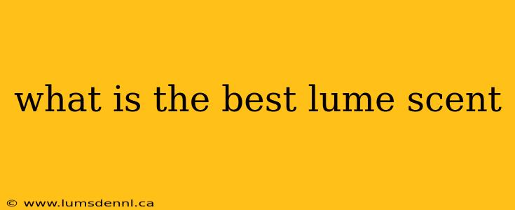 what is the best lume scent