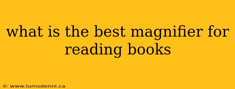 what is the best magnifier for reading books