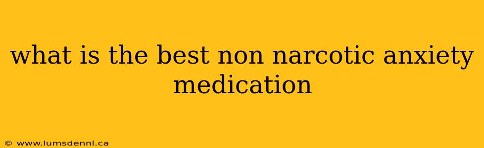 what is the best non narcotic anxiety medication
