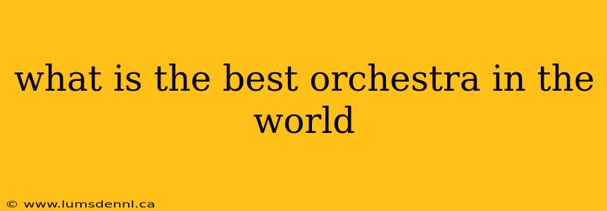 what is the best orchestra in the world