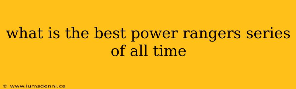 what is the best power rangers series of all time