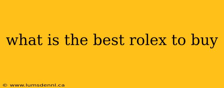 what is the best rolex to buy